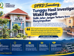DPRD Sumedang Tunggu Hasil Investigasi Wakil Bupati, Sidik Jafar: Jangan Terburu-buru Menyimpulkan